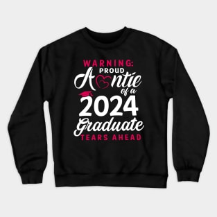 Warning Proud Auntie Of A 2024 Graduate Tears Ahead Crewneck Sweatshirt